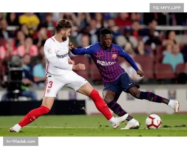 塞维利亚再遇巴萨巅峰对决冠军悬念再起谁能笑到最后